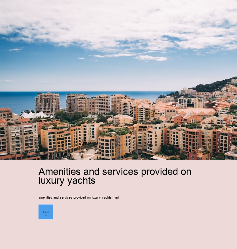 Amenities and services provided on luxury yachts