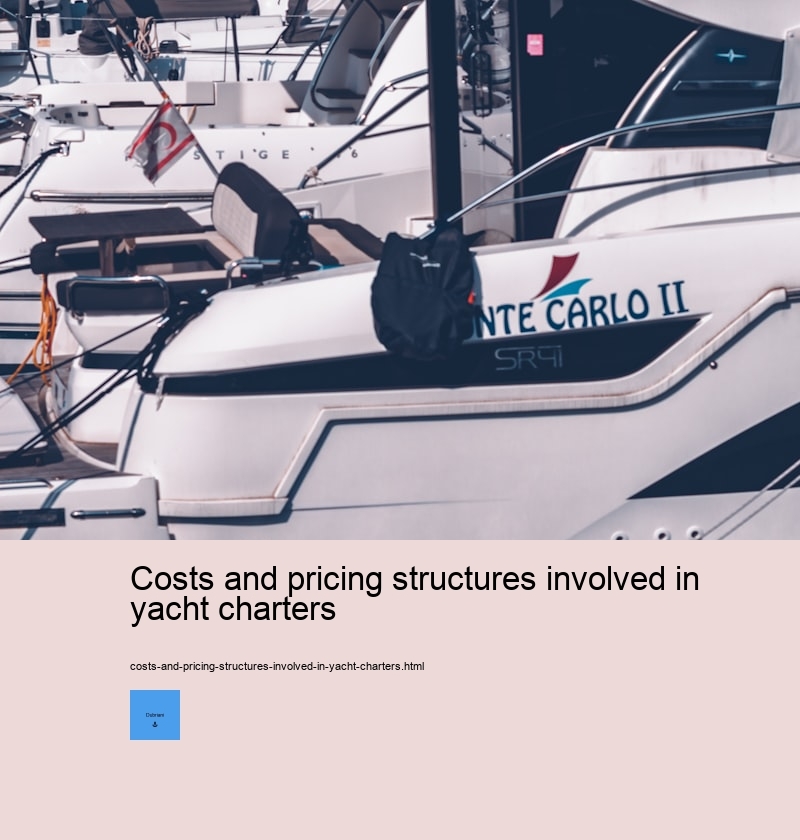 Costs and pricing structures involved in yacht charters