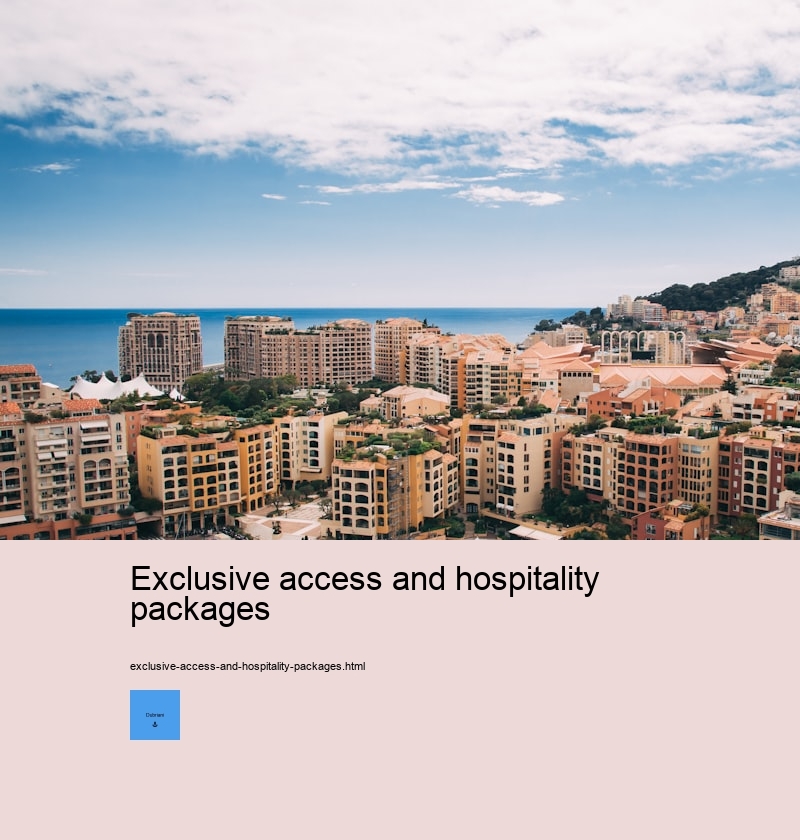 Exclusive access and hospitality packages